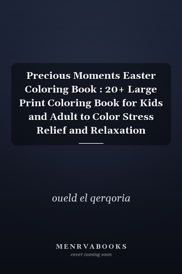 Precious Moments Easter Coloring Book : 20+ Large Print Coloring Book for Kids and Adult to Color Stress Relief and Relaxation