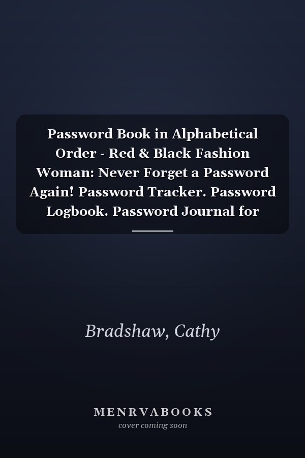 Password Book in Alphabetical Order - Red & Black Fashion Woman: Never Forget a Password Again! Password Tracker. Password Logbook. Password Journal for Home, School or Office.
