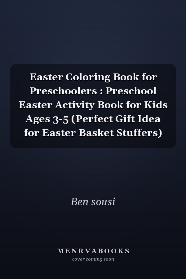 Easter Coloring Book for Preschoolers : Preschool Easter Activity Book for Kids Ages 3-5 (Perfect Gift Idea for Easter Basket Stuffers)