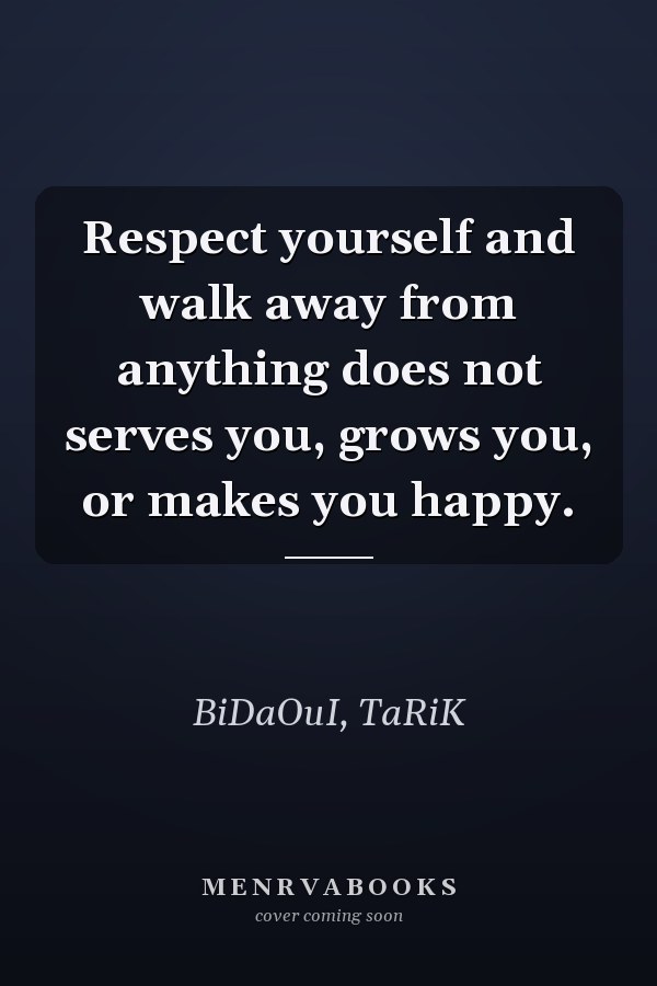 Respect yourself and walk away from anything does not serves you, grows you, or makes you happy.