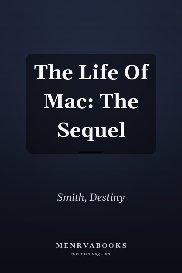 The Life Of Mac: The Sequel