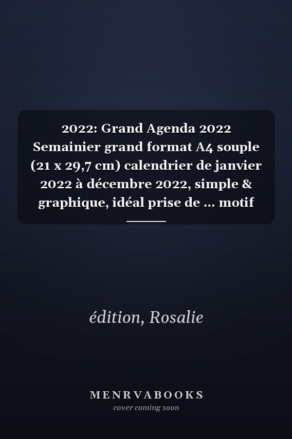 2022: Grand Agenda 2022 Semainier grand format A4 souple (21 x 29,7 cm) calendrier de janvier 2022 à décembre 2022, simple & graphique, idéal prise de ... motif Mandala succulent (French Edition)