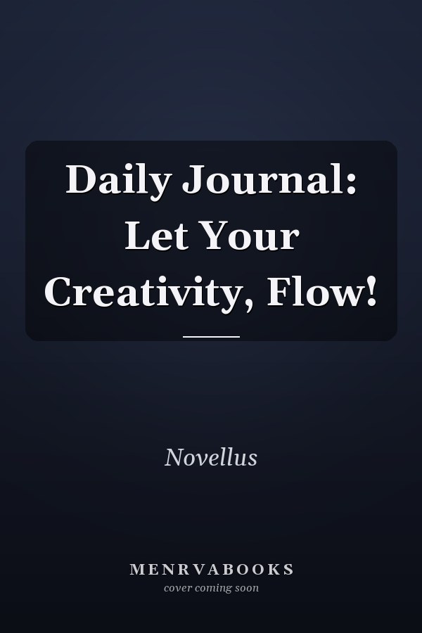 Daily Journal: Let Your Creativity, Flow!