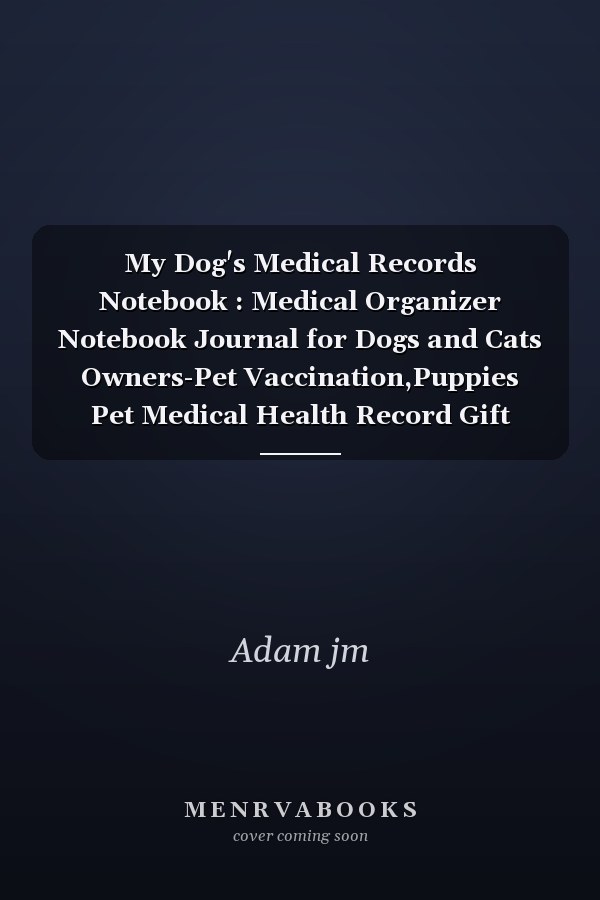 My Dog's Medical Records Notebook : Medical Organizer Notebook Journal for Dogs and Cats Owners-Pet Vaccination,Puppies Pet Medical Health Record Gift Ideas for Dog or Puppy Owners, Information Notebook for Dog Lovers, Cute Cover ,pages:120 Size: 6x9
