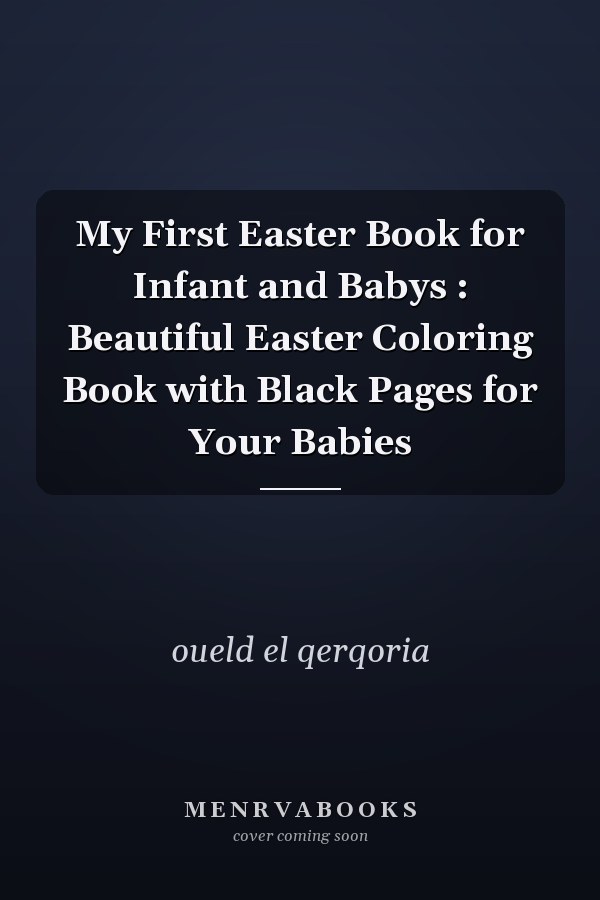 My First Easter Book for Infant and Babys : Beautiful Easter Coloring Book with Black Pages for Your Babies