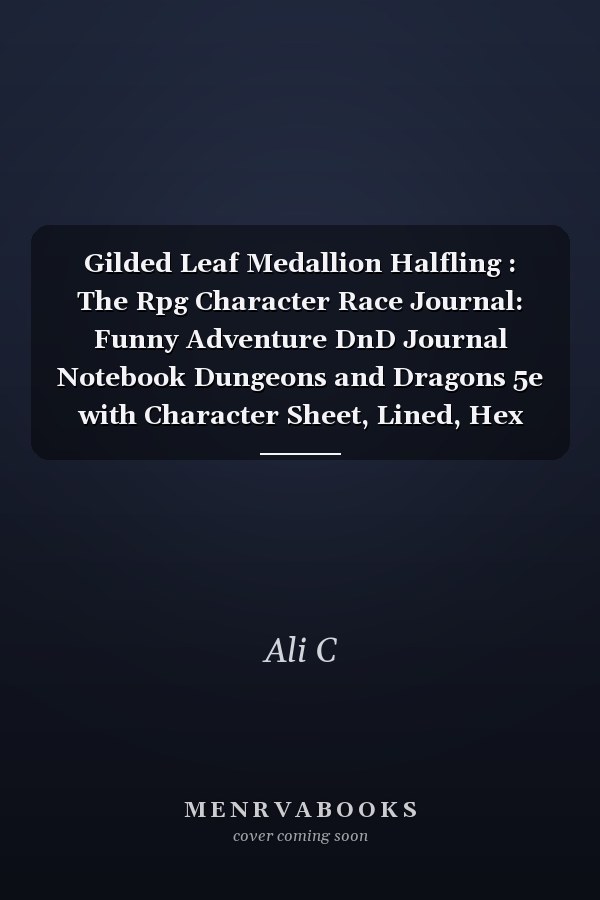 Gilded Leaf Medallion Halfling : The Rpg Character Race Journal: Funny Adventure DnD Journal Notebook Dungeons and Dragons 5e with Character Sheet, Lined, Hex and Graph Pages for Note-Taking, and More, Paperback Notebook A5 (100 Pages 6 X9 )