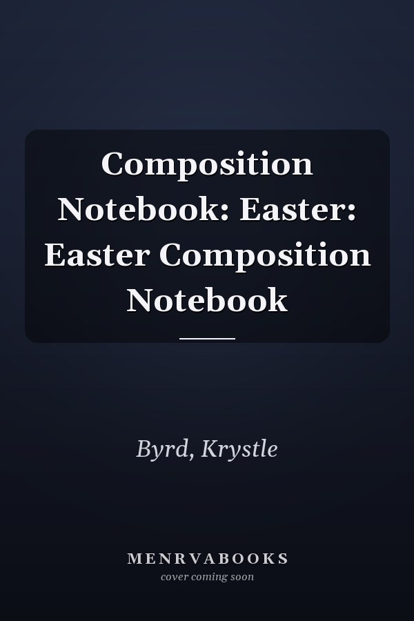 Composition Notebook: Easter: Easter Composition Notebook