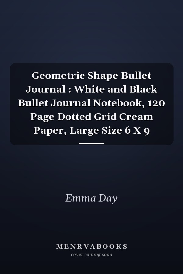 Geometric Shape Bullet Journal : White and Black Bullet Journal Notebook, 120 Page Dotted Grid Cream Paper, Large Size 6 X 9