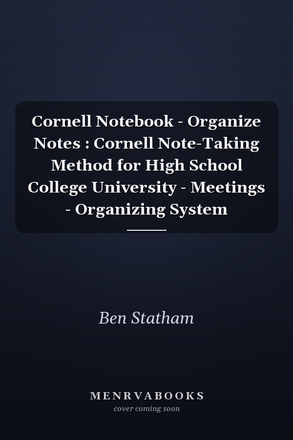 Cornell Notebook - Organize Notes : Cornell Note-Taking Method for High School College University - Meetings - Organizing System