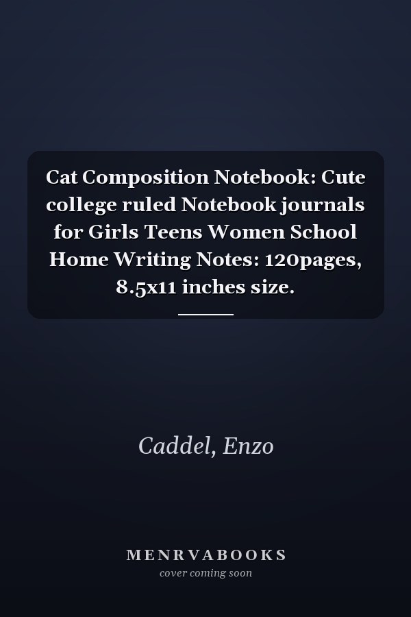 Cat Composition Notebook: Cute college ruled Notebook journals for Girls Teens Women School Home Writing Notes: 120pages, 8.5x11 inches size.
