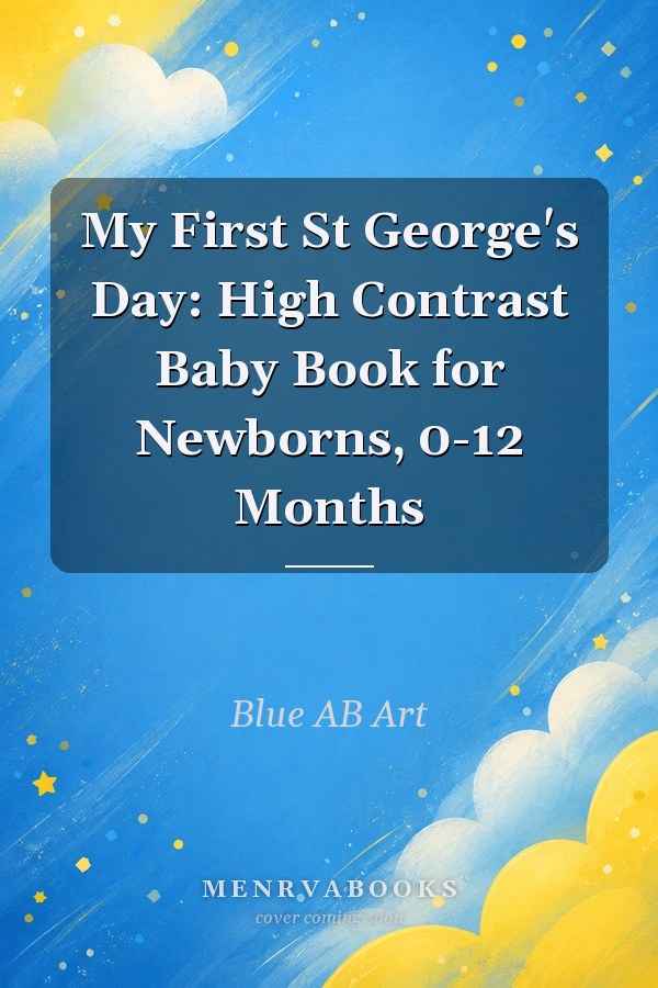 My First St George's Day: High Contrast Baby Book for Newborns, 0-12 Months