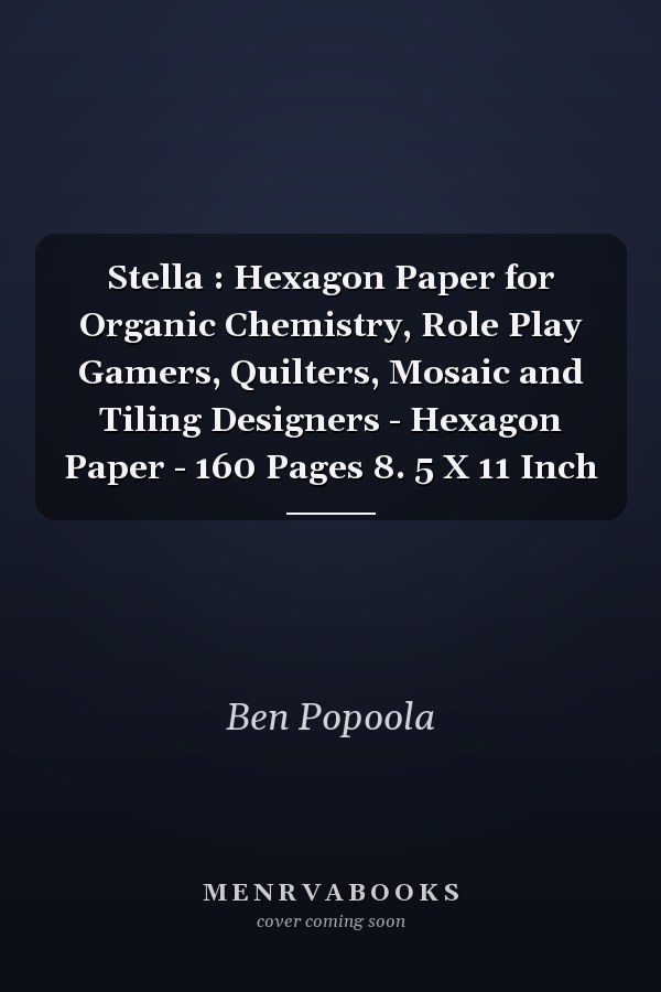 Stella : Hexagon Paper for Organic Chemistry, Role Play Gamers, Quilters, Mosaic and Tiling Designers - Hexagon Paper - 160 Pages 8. 5 X 11 Inch