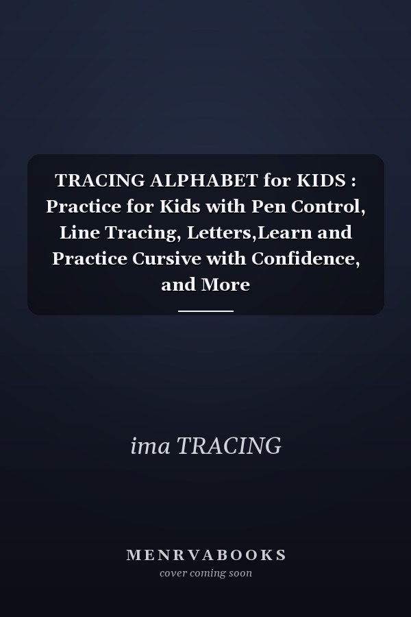 TRACING ALPHABET for KIDS : Practice for Kids with Pen Control, Line Tracing, Letters,Learn and Practice Cursive with Confidence, and More