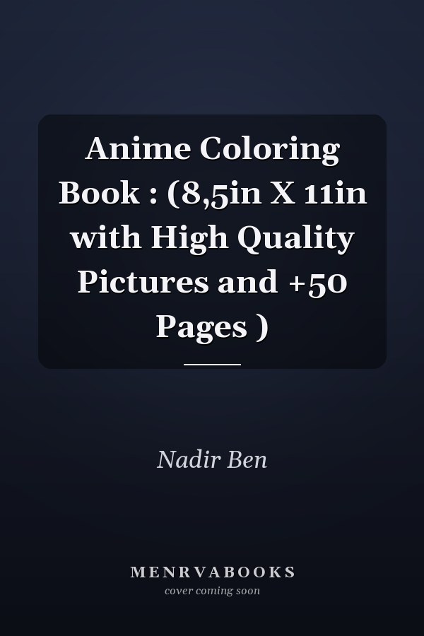 Anime Coloring Book : (8,5in X 11in with High Quality Pictures and +50 Pages )