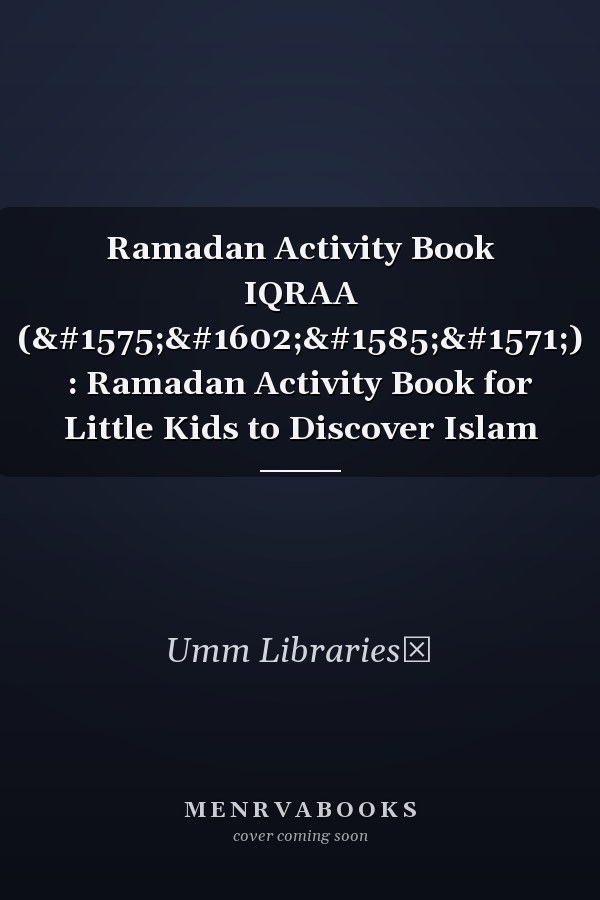 Ramadan Activity Book IQRAA (اقرأ) : Ramadan Activity Book for Little Kids to Discover Islam