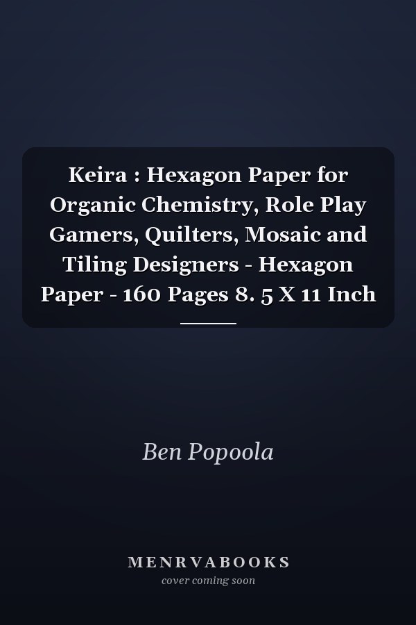 Keira : Hexagon Paper for Organic Chemistry, Role Play Gamers, Quilters, Mosaic and Tiling Designers - Hexagon Paper - 160 Pages 8. 5 X 11 Inch