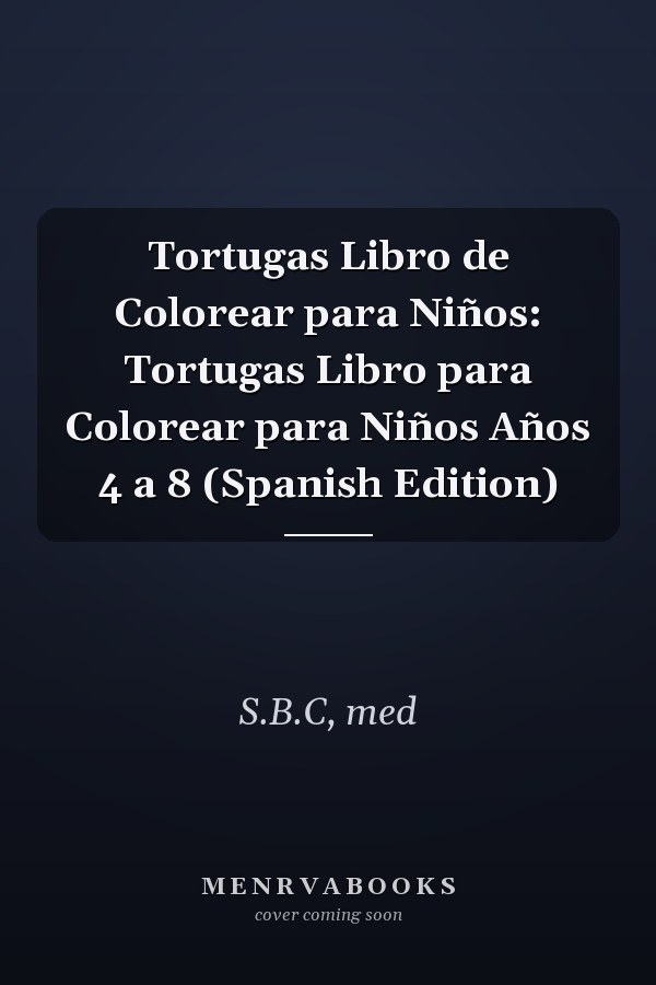 Tortugas Libro de Colorear para Niños: Tortugas Libro para Colorear para Niños Años 4 a 8 (Spanish Edition)