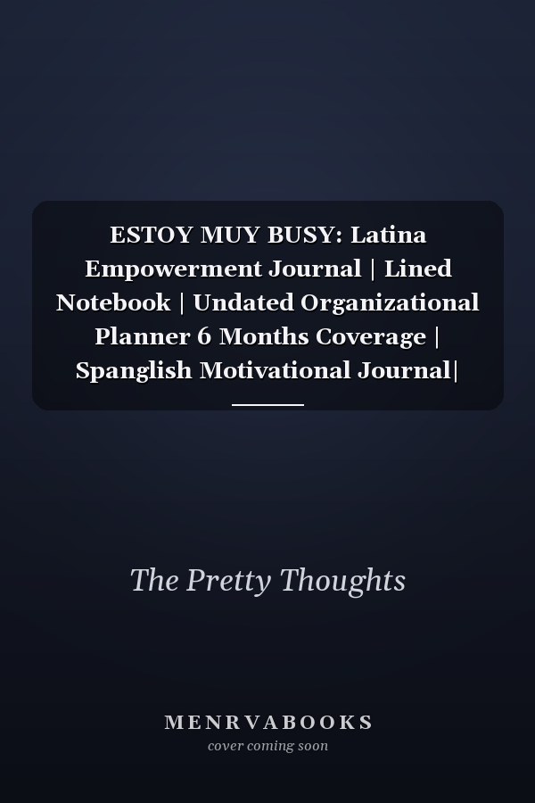 ESTOY MUY BUSY: Latina Empowerment Journal | Lined Notebook | Undated Organizational Planner 6 Months Coverage | Spanglish Motivational Journal| Business Women Journal| 6x9 100 pages
