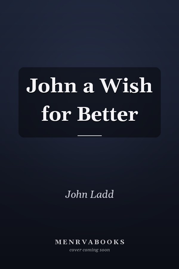 John a Wish for Better