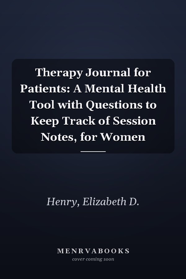 Therapy Journal for Patients: A Mental Health Tool with Questions to Keep Track of Session Notes, for Women