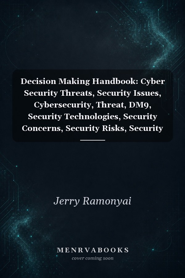 Decision Making Handbook: Cyber Security Threats, Security Issues, Cybersecurity, Threat, DM9, Security Technologies, Security Concerns, Security Risks, Security Analytics, Startups, Data Security
