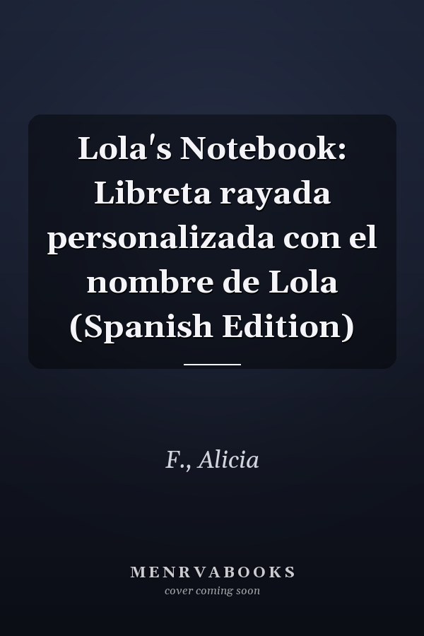 Lola's Notebook: Libreta rayada personalizada con el nombre de Lola (Spanish Edition)