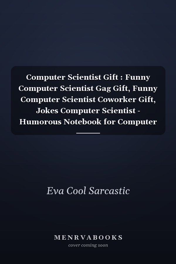 Computer Scientist Gift : Funny Computer Scientist Gag Gift, Funny Computer Scientist Coworker Gift, Jokes Computer Scientist - Humorous Notebook for Computer Scientist : Funny and Appreciation Gift for Computer Scientist to Write in: Great Gift Idea for B