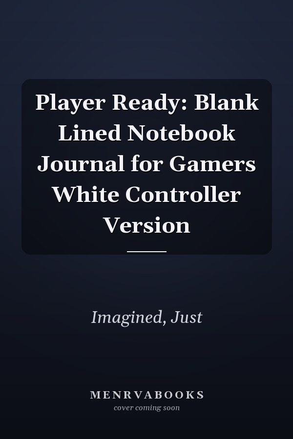 Player Ready: Blank Lined Notebook Journal for Gamers White Controller Version