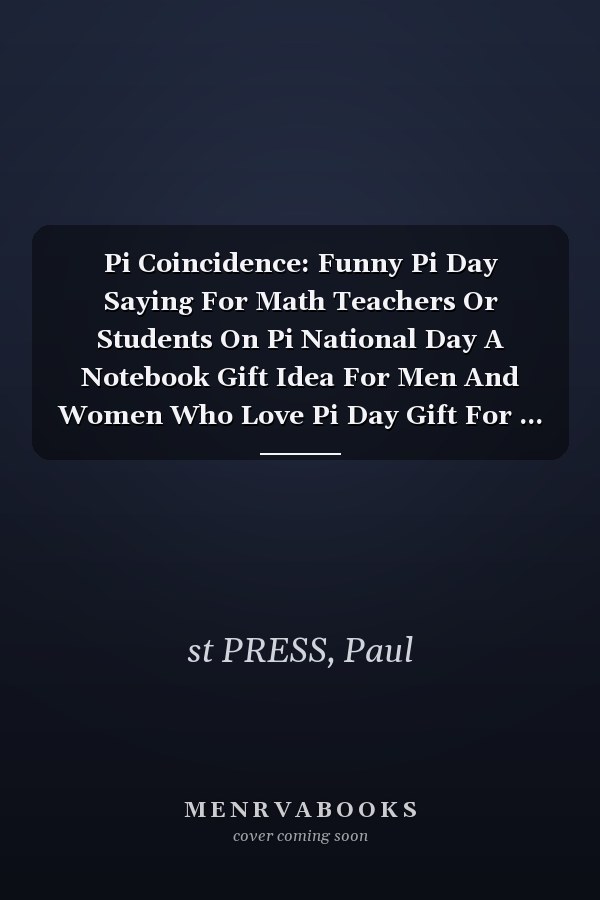Pi Coincidence: Funny Pi Day Saying For Math Teachers Or Students On Pi National Day A Notebook Gift Idea For Men And Women Who Love Pi Day Gift For ... Notebook For Writing 120 Lined Pages Size 6x9