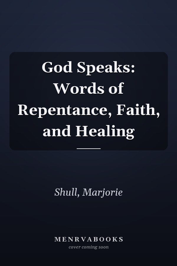God Speaks: Words of Repentance, Faith, and Healing