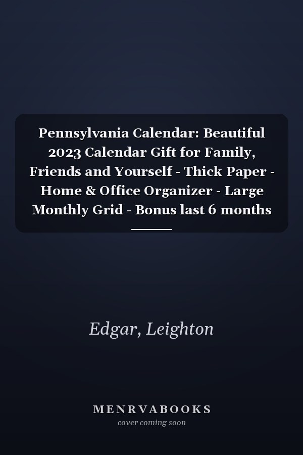 Pennsylvania Calendar: Beautiful 2023 Calendar Gift for Family, Friends and Yourself - Thick Paper - Home & Office Organizer - Large Monthly Grid - Bonus last 6 months of 2022
