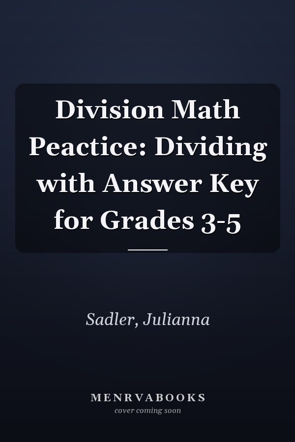 Division Math Peactice: Dividing with Answer Key for Grades 3-5