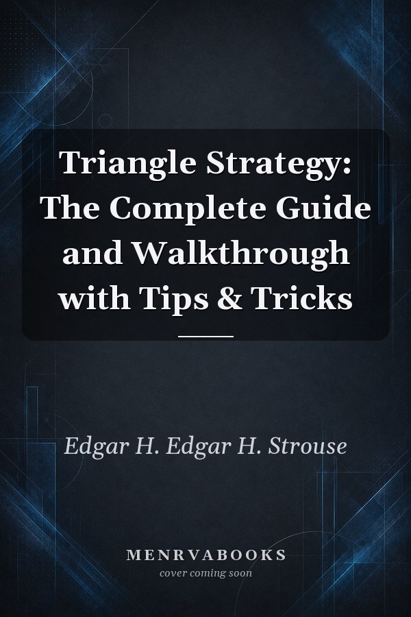 Triangle Strategy: The Complete Guide and Walkthrough with Tips & Tricks