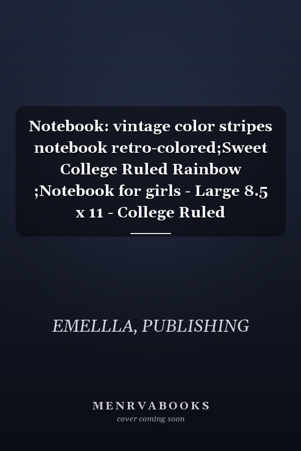 Notebook: vintage color stripes notebook retro-colored;Sweet College Ruled Rainbow ;Notebook for girls - Large 8.5 x 11 - College Ruled