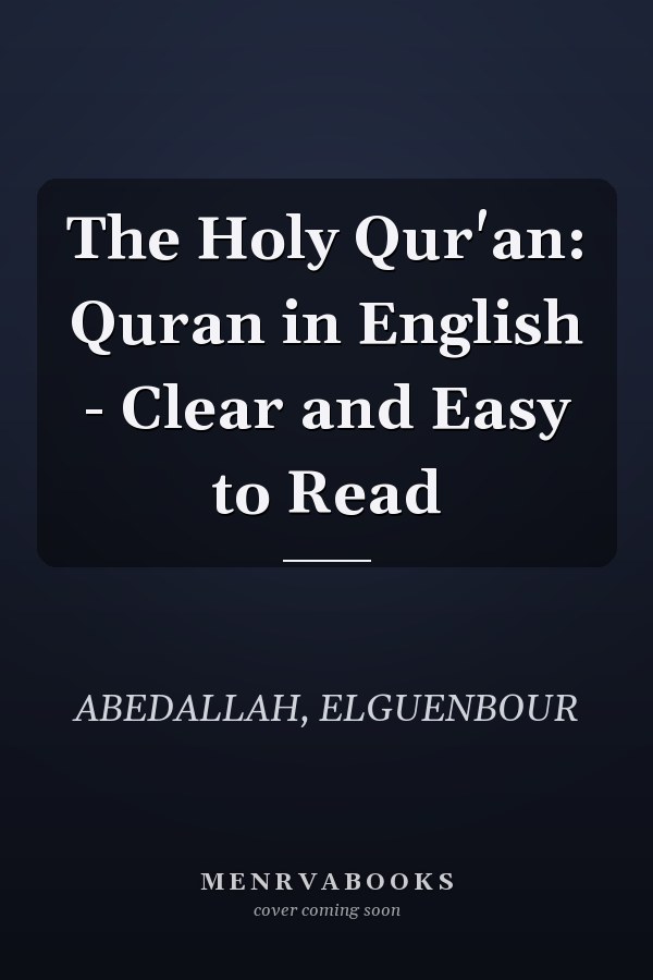 The Holy Qur'an: Quran in English - Clear and Easy to Read