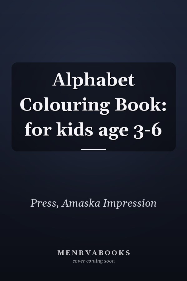 Alphabet Colouring Book: for kids age 3-6