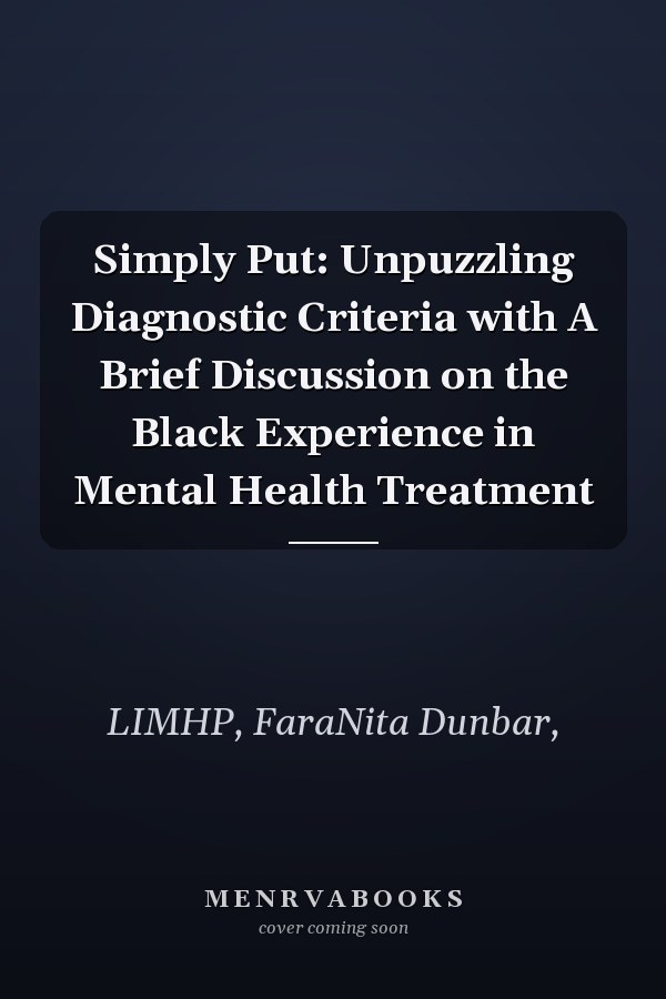 Simply Put: Unpuzzling Diagnostic Criteria with A Brief Discussion on the Black Experience in Mental Health Treatment