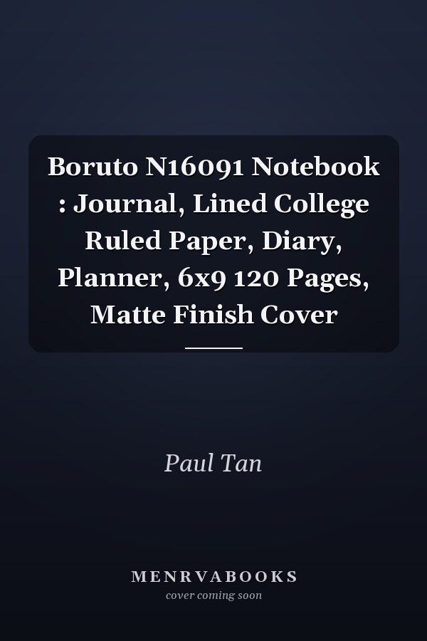 Boruto N16091 Notebook : Journal, Lined College Ruled Paper, Diary, Planner, 6x9 120 Pages, Matte Finish Cover