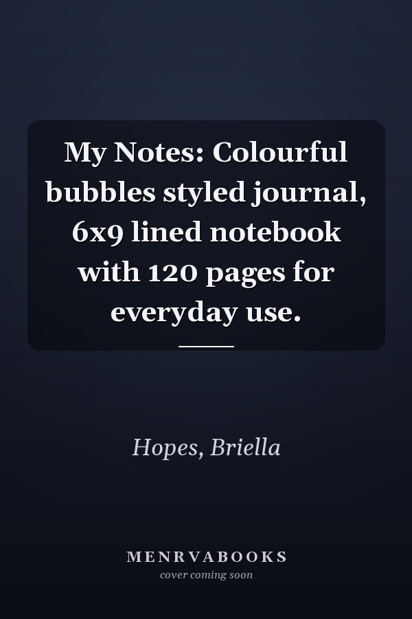 My Notes: Colourful bubbles styled journal, 6x9 lined notebook with 120 pages for everyday use.