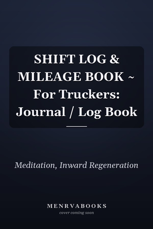SHIFT LOG & MILEAGE BOOK ~ For Truckers: Journal / Log Book