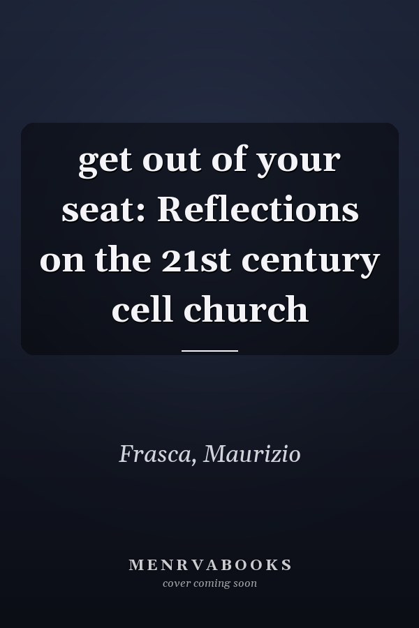 get out of your seat: Reflections on the 21st century cell church