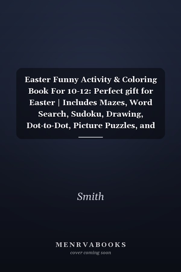 Easter Funny Activity & Coloring Book For 10-12: Perfect gift for Easter | Includes Mazes, Word Search, Sudoku, Drawing, Dot-to-Dot, Picture Puzzles, and Coloring