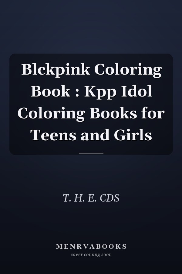Blckpink Coloring Book : Kpp Idol Coloring Books for Teens and Girls