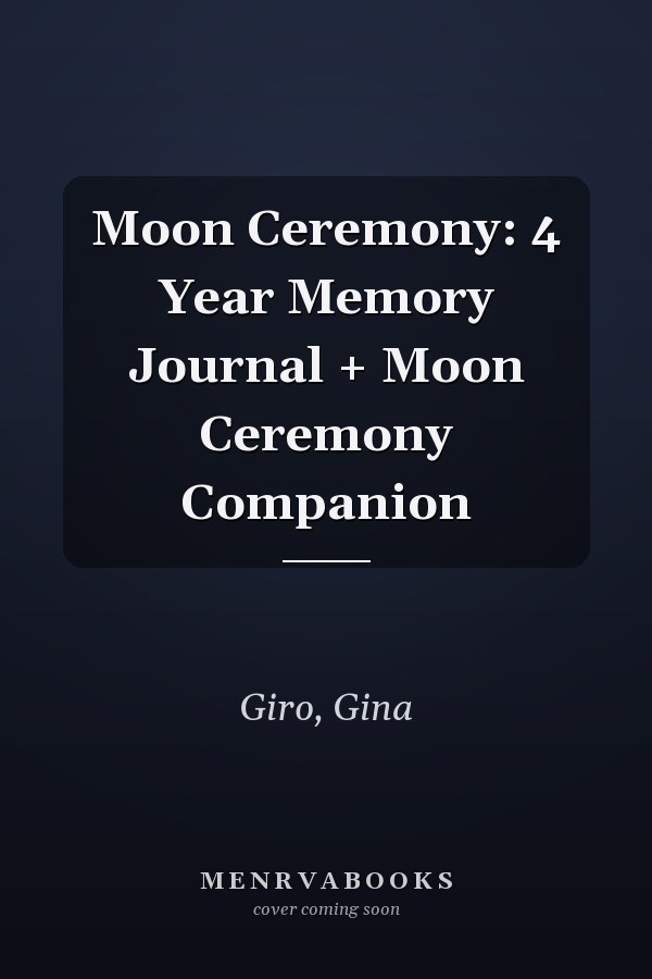 Moon Ceremony: 4 Year Memory Journal + Moon Ceremony Companion