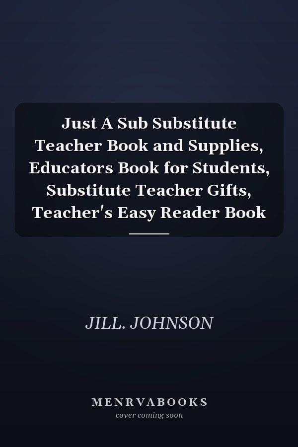 Just A Sub Substitute Teacher Book and Supplies, Educators Book for Students, Substitute Teacher Gifts, Teacher's Easy Reader Book