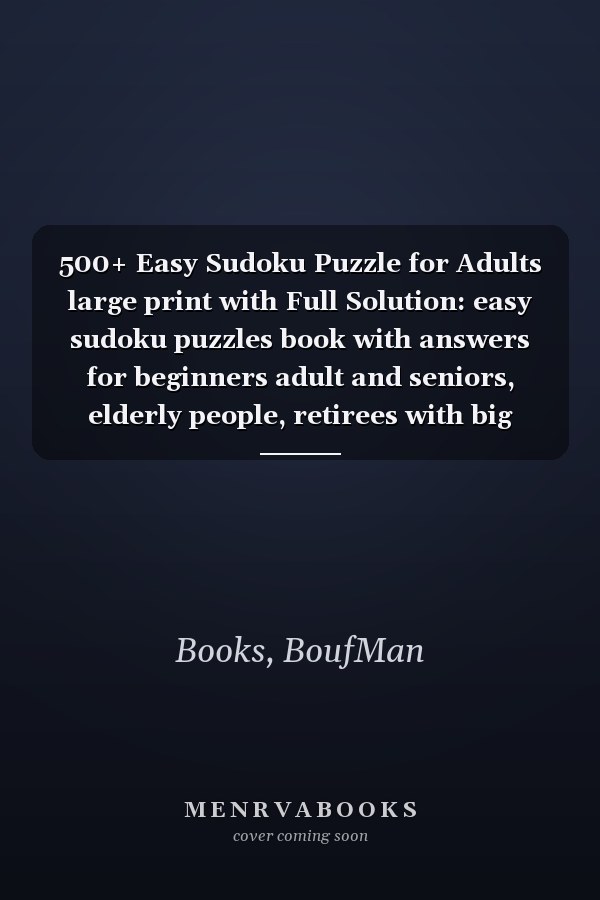 500+ Easy Sudoku Puzzle for Adults large print with Full Solution: easy sudoku puzzles book with answers for beginners adult and seniors, elderly people, retirees with big print and how to play sudoku