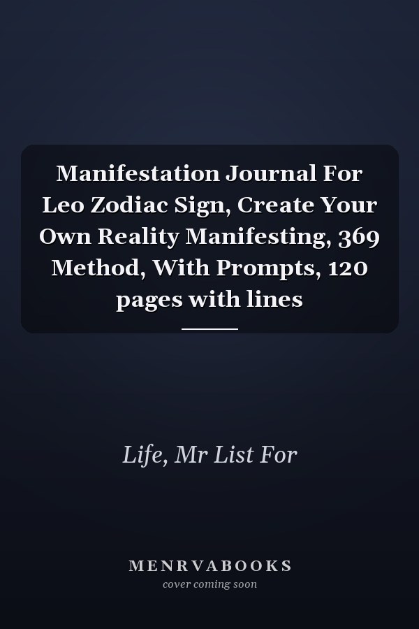 Manifestation Journal For Leo Zodiac Sign, Create Your Own Reality Manifesting, 369 Method, With Prompts, 120 pages with lines