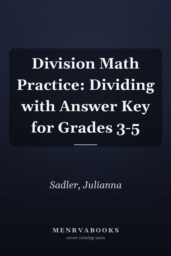 Division Math Practice: Dividing with Answer Key for Grades 3-5