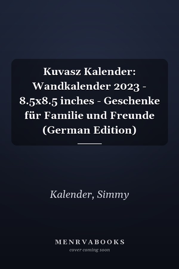 Kuvasz Kalender: Wandkalender 2023 - 8.5x8.5 inches - Geschenke für Familie und Freunde (German Edition)