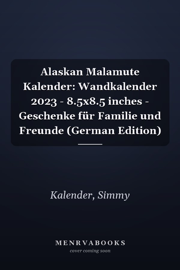 Alaskan Malamute Kalender: Wandkalender 2023 - 8.5x8.5 inches - Geschenke für Familie und Freunde (German Edition)